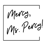 Mercy, Ms. Percy!